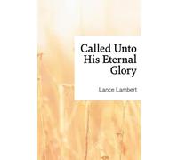 Called unto His Eternal Glory