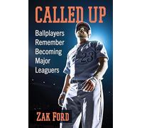Called Up: Ballplayers Remember Becoming Major Leaguers