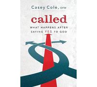Called: What Happens After Saying Yes to God