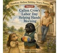 Callen Crow's Labor Day Helping Hands Morning (Hawkins Hollow Holiday Story Poems)