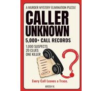 CALLER UNKNOWN: A Murder Mystery Elimination Puzzle - 1,000 Suspects, 5,000+ Call Records, 20 Clues, One Killer