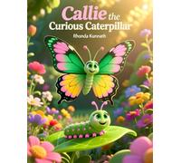 Callie the Curious Caterpillar: A Sweet Nature Story for Little Explorers