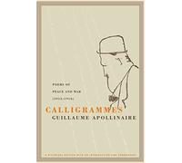 Calligrammes: Poems of Peace and War (1913-1916)