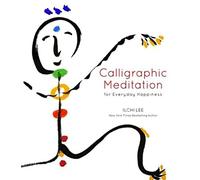 Calligraphic Meditation for Everyday Happiness (Mini-Edition)