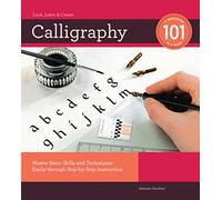 Calligraphy 101: Master Basic Skills and Techniques Easily through Step-by-Step Instruction