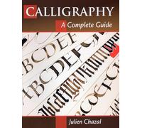 Calligraphy: A Complete Guide