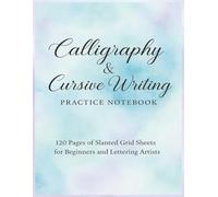 Calligraphy and Cursive Writing Practice Notebook: Calligraphy Practice For Beginners | Caligraphy Practice Paper/Workbook | Simple and Modern Handwriting | 120 Pages | 8.5 x 11 inches