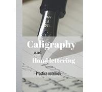 Calligraphy and hand lettering practice notebook: Modern calligraphy book with dot grid, cursive, slant angle lined pages to practice new skills for beginers, advanced, any levels