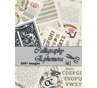 Calligraphy Ephemera: Vol.1 Collection of Ornamental Text Illustrations for Junk Journals, Collage, Card Making, Other Papercrafts,and Mixed Media Projects.