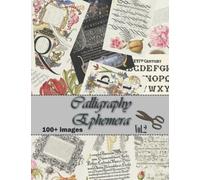 Calligraphy Ephemera: Vol.2 Collection of Ornamental Text Illustrations for Junk Journals, Collage, Card Making, Other Papercrafts,and Mixed Media Projects.