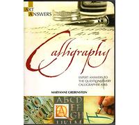 Calligraphy: Expert Answers to the Questions Every Calligrapher Asks (Art Answers)