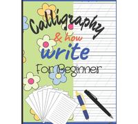 calligraphy & how to write for beginners: Calligraphy for Beginners; 120 Work practice sheet, 46pages With illustration, drawing and manuscript techniques,and 73 Practice Pages