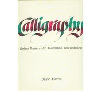 Calligraphy: Modern Masters--Art, Inspiration & Technique by David Harris (1991-12-08)