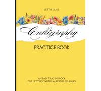 Calligraphy Practice Book: An Easy Tracing Book for Letters, Words, and Simple Phrases