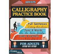 Calligraphy Practice Book For Adults Step by Step: from Beginner to Expert with Daily Practice to Improve Your Penmanship and Writing Skills