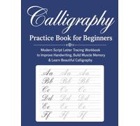 Calligraphy Practice Book for Beginners: A Lettering Practice Notebook with Blank Pages for Adults and Teens