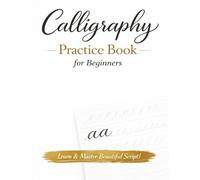 Calligraphy Practice Book for Beginners: Minimal Blank Calligraphy Notebook for Daily Practice