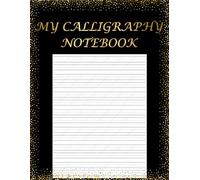Calligraphy Practice Notebook: 200 Pages To Practice Hand Lettering, Calligraphy, Cursive Writing | Perfect For Beginners Or Advanced Artists | 8.5x11 Inches, Perfect for Children, Teens, Adults