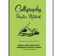 Calligraphy Practice Notebook: Green Cover - Calligraphy Guide Paper - Upper and Lowercase Calligraphy Alphabet, 60 practice pages, 30 sheets per Letter case, Soft Durable Cover