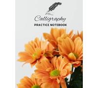 Calligraphy Practice Notebook: Lined, Tracing, Writing, and Lettering Notebook for Beginners| Calligraphy Practice Papers | 8.5 x 11 inches | 120 Pages