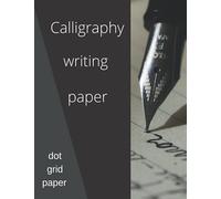 calligraphy practice paper, dot grid paper: this book is for calligraphy practice which contains 120 pages, 8.5x11 inches .workbook, and lettering and modern calligraphy paper for practice \