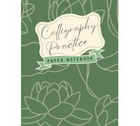 Calligraphy Practice Paper: Hand Lettering Notebook and Calligraphy Practice Papers I Great for Beginners and Experienced Calligraphers
