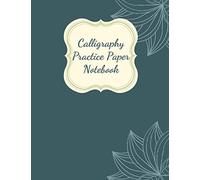 Calligraphy Practice Paper Notebook: Blank Hand Lettering Calligraphy Practice Book for Beginners - Large 8.5 x 11 - 100 Pages (Volumn 13)