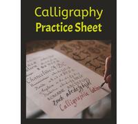 Calligraphy Practice Sheet: "A Handwriting Workbook for Beginners to Improve Lettering and Penmanship" "Learn Modern Calligraphy and Brush Lettering with Guided Practice Pages"