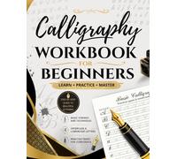 Calligraphy Workbook for Beginners: Modern Handwriting practice book for Beginner's , Simple Guide to Mindful Lettering.