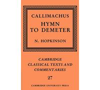 Callimachus: Hymn to Demeter: 27 (Cambridge Classical Texts and Commentaries, Series Number 27)