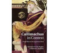 Callimachus in Context: From Plato to the Augustan Poets