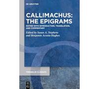 Callimachus: The Epigrams: Edited with Introduction, Translation, and Commentary: 174 (Trends in Classics - Supplementary Volumes, 174)