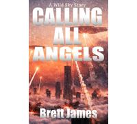Calling All Angels: A Wild Sky Story