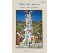Calling and Creation : Theology, Vocation and Work
