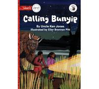 Calling Bunyip - Our Yarning