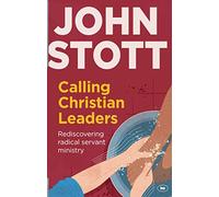 Calling Christian Leaders: Rediscovering radical servant ministry