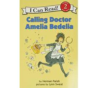 Calling Doctor Amelia Bedelia (I Can Read Level 2)