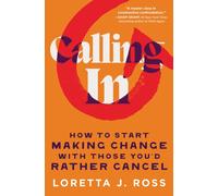 Calling In : How to Start Making Change with Those You'd Rather Cancel