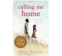 Calling Me Home by Julie Kibler (2013-06-20)
