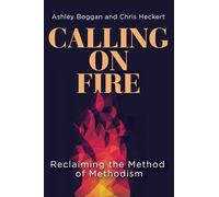 Calling on Fire: Reclaiming the Method of Methodism (Calling on Fire)