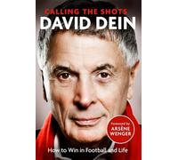Calling the Shots: How to Win in Football and Life (Paperback) - David Dein Book