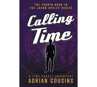 Calling Time: A Time Travel Adventure (The Jason Apsley Series)