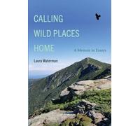 Calling Wild Places Home: A Memoir in Essays (Excelsior Editions)