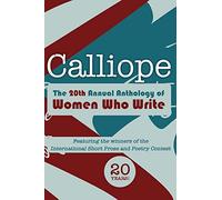 Calliope 2013: The 20th Anthology of Women Who Write