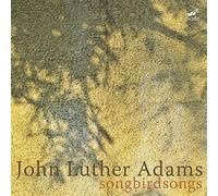 Callithumpian Consort/Drury - John Luther Adams: songbirdsongs