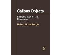 Callous Objects: Designs against the Homeless (Forerunners: Ideas First)