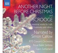 Callow:Rte Conc O:Rballet Sinf - Another Night Before Christmas/ Scrooge (Simon Callow, Gavin Sutherland) (Naxos: 8.572744)