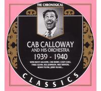Calloway, Cab & His - Classics - Cab Calloway And His Orchestra: 1939-1940