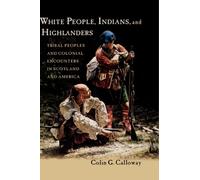 Calloway - White People Indians and Highlanders Tribal People and C - J555z