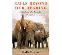 Calls Beyond Our Hearing: Unlocking the Secrets of Animal Voices
